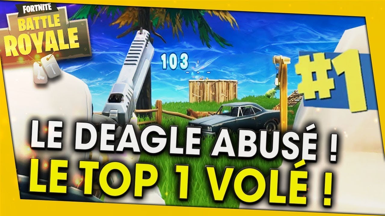 le-deagle-abuse-et-le-top-1-vole-fortnite-battle-royale