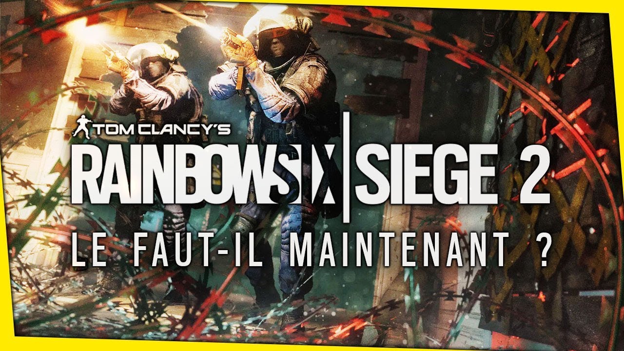 rainbow-six-siege-2-le-faut-il-maintenant